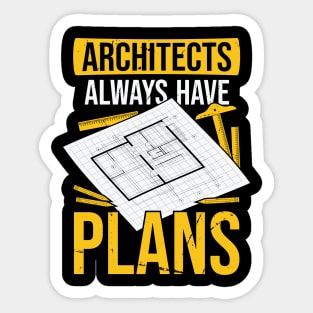 Architects Always Have Plans Sticker